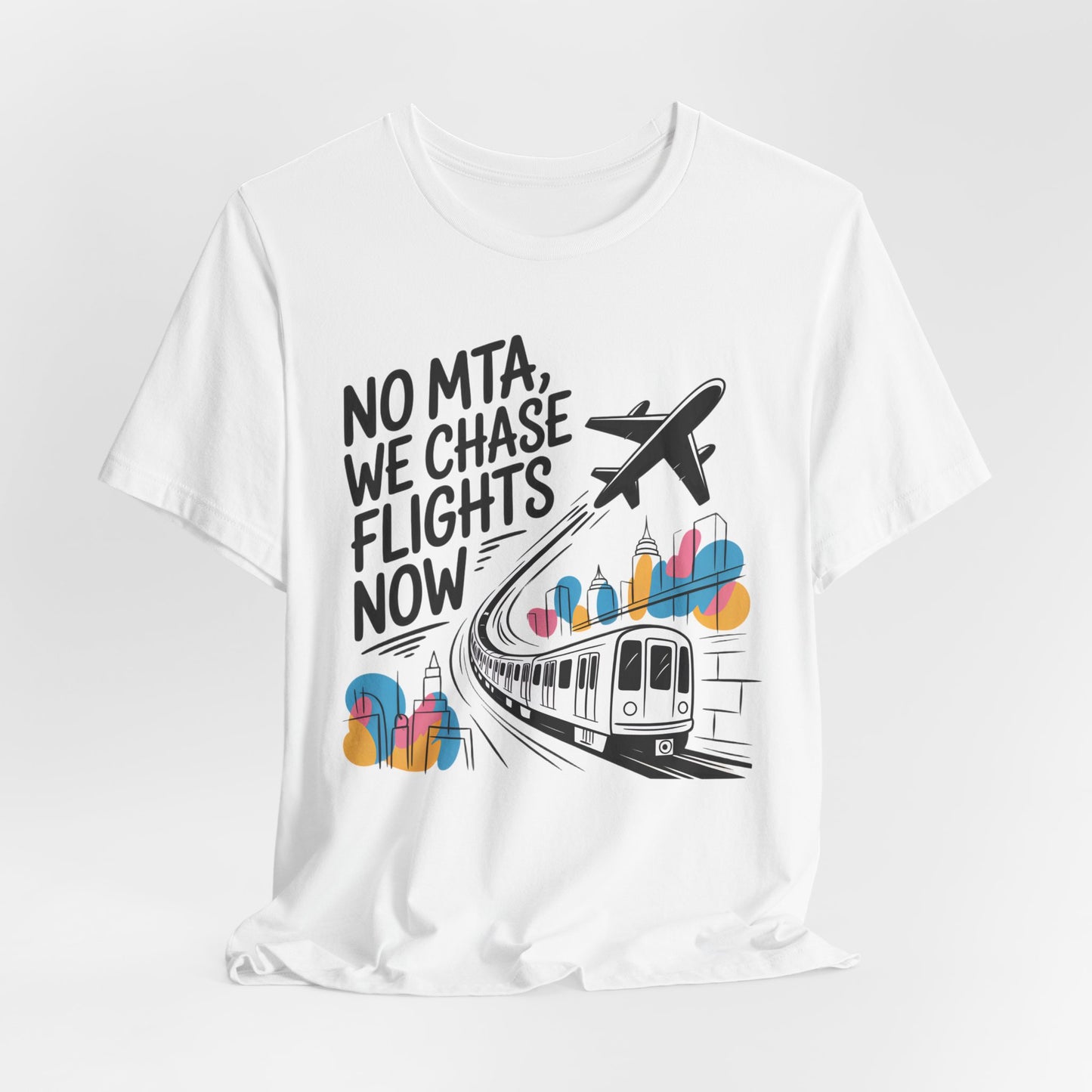 No MTA We Chase Flights Now T-Shirt
