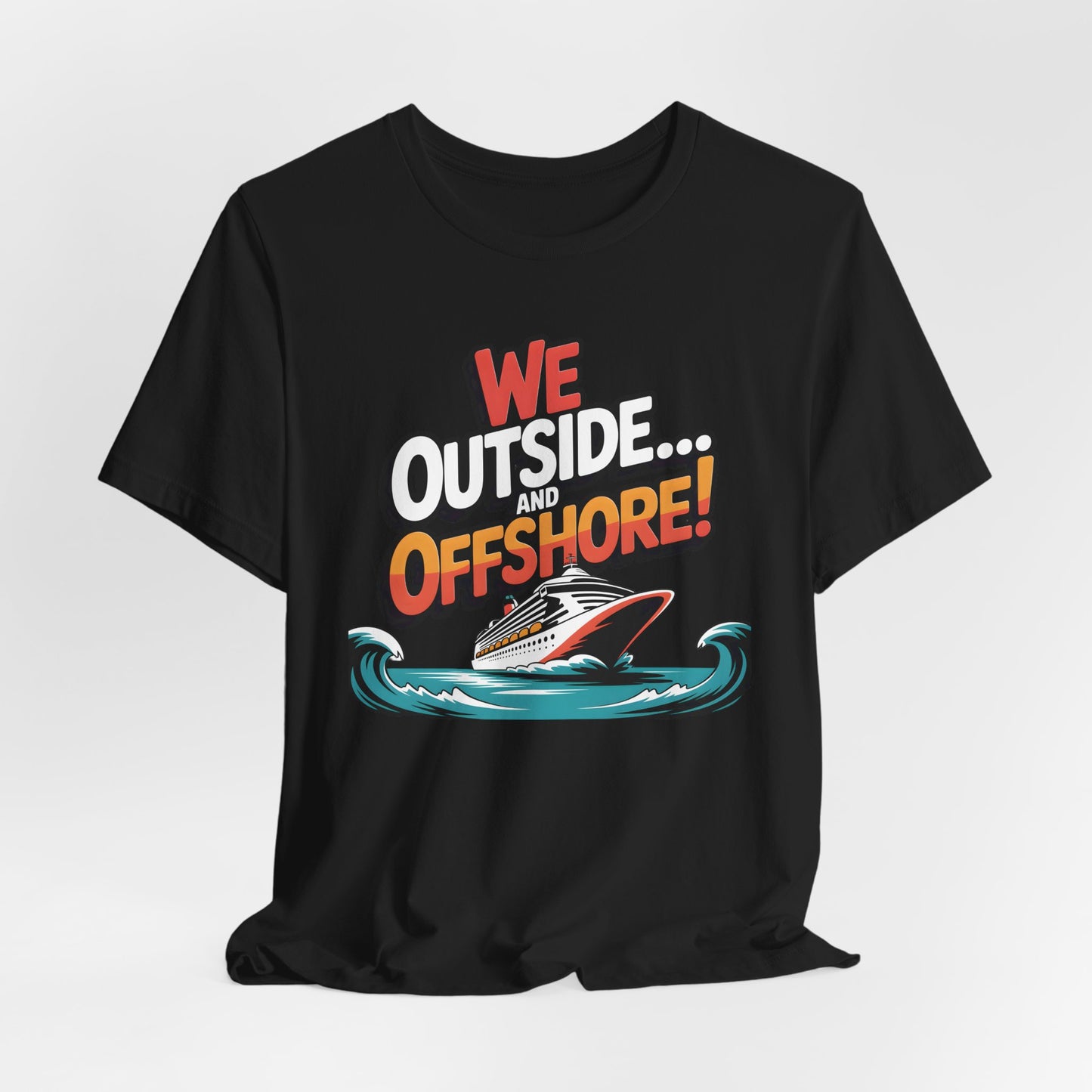 We Outside and Offshore T-Shirt