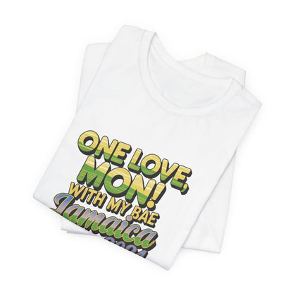 One Love Mon! With Bae Jamaica 2024 T-Shirt