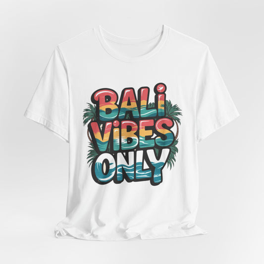 Bali Vibes Only Vacation T-Shirt